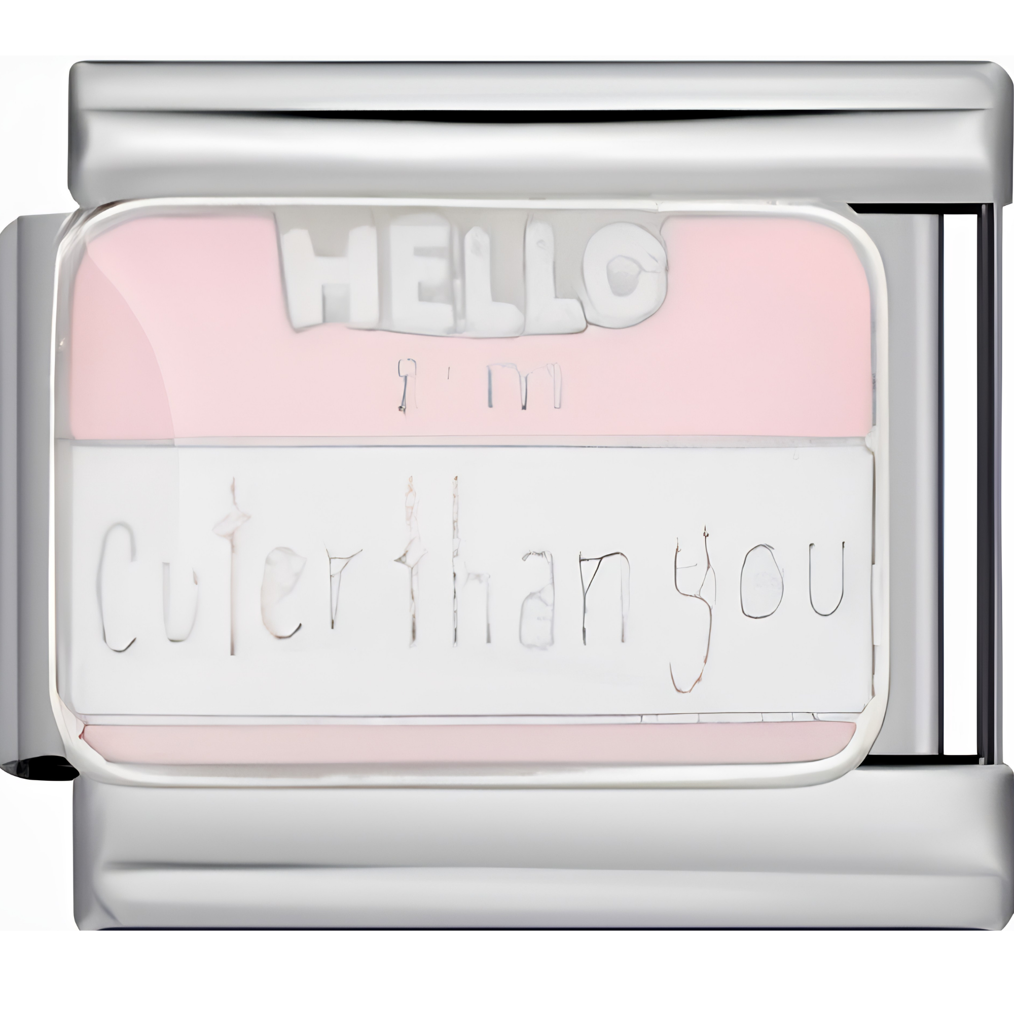 "Hello I'm Cuter Than You" Charm