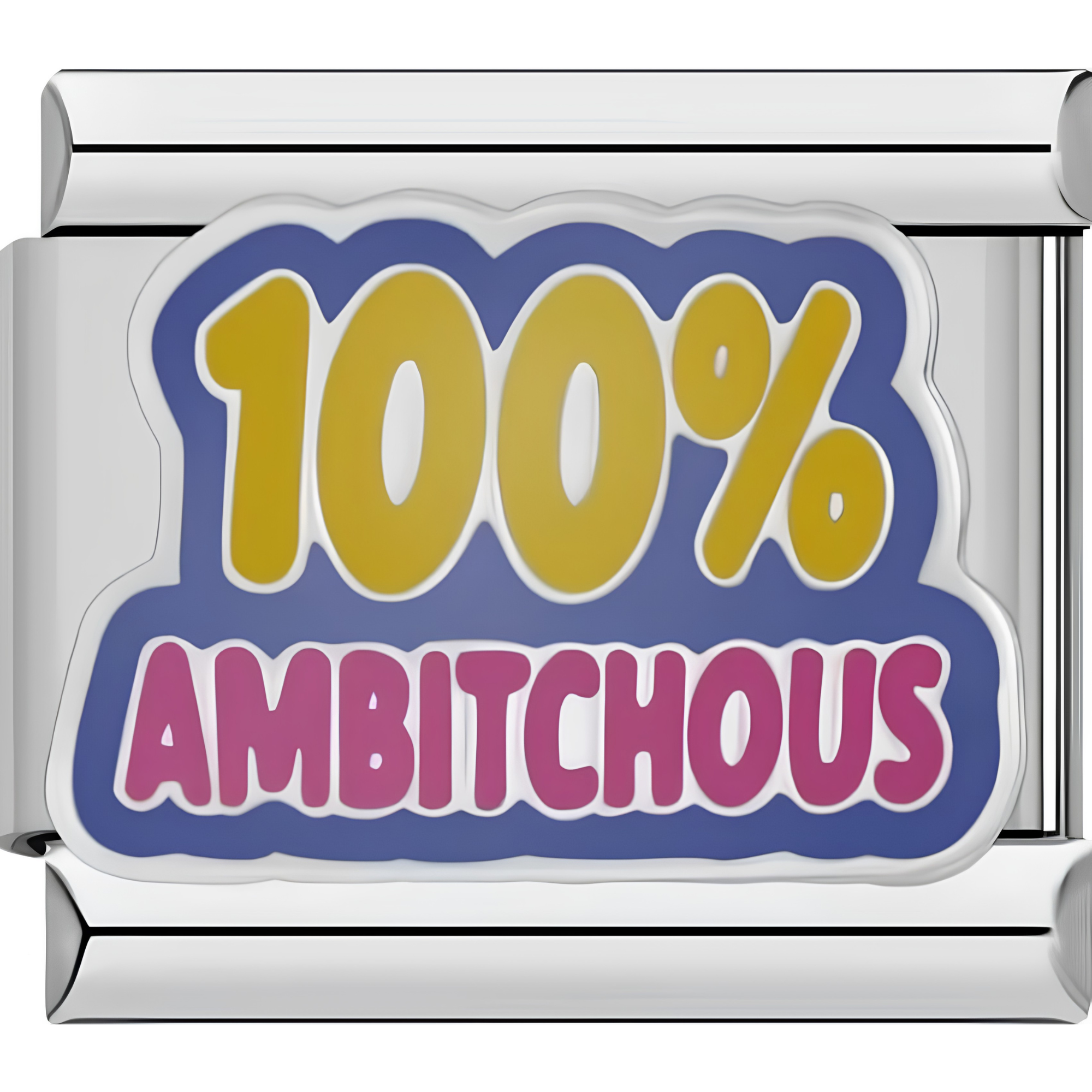 "100% Ambitchous" Charm