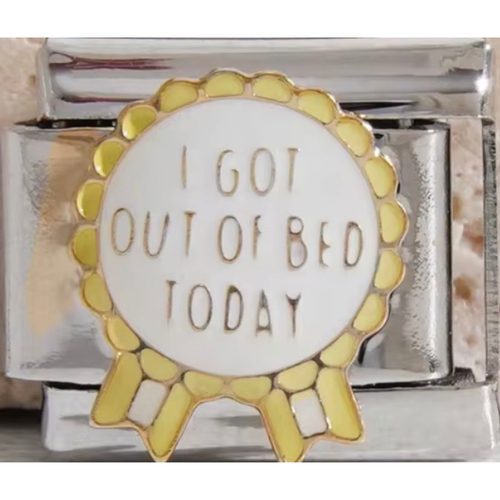 "I Got Out of Bed Today" Medal Charm