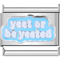 "Yeet or be Yeeted" Charm