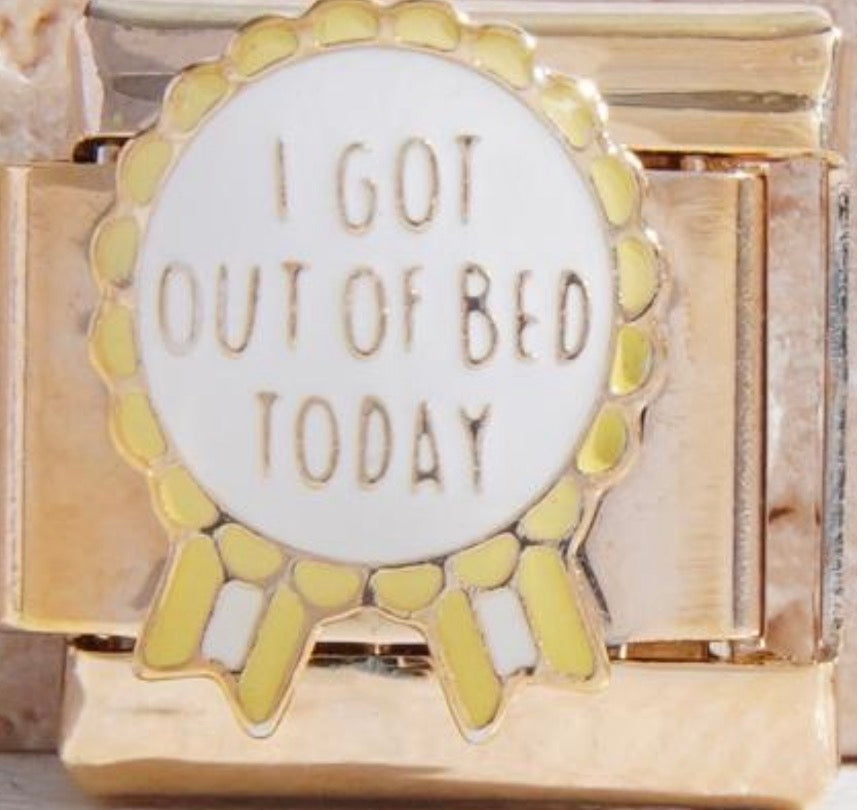 "I Got Out of Bed Today" Medal Charm