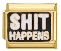 "Shit Happens" Charm