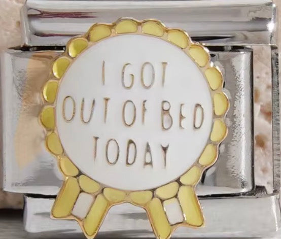 "I Got Out of Bed Today" Medal Charm